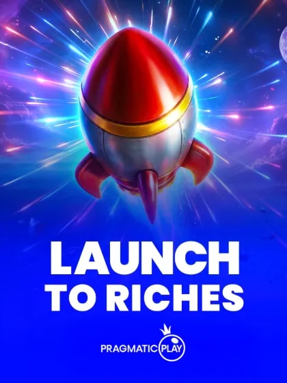 Launch to Riches